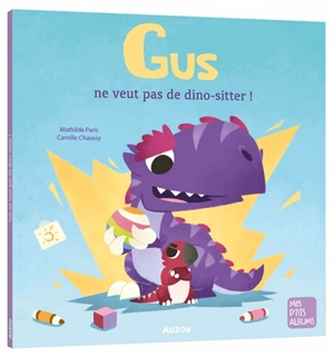 Gus ne veut pas de dino-sitter ! - Mathilde Paris