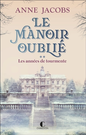 Le manoir oublié. Vol. 2. Les années de tourmente - Anne Jacobs