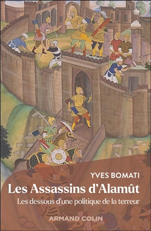 Les Assassins d'Alamût : les dessous d'une politique de la terreur - Yves Bomati