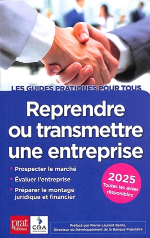 Reprendre ou transmettre une entreprise : 2025 : toutes les aides disponibles - Cédants et repreneurs d'affaires (France)