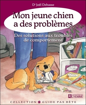 Mon jeune chien a des problèmes : des solutions aux troubles de comportement - Joël Dehasse