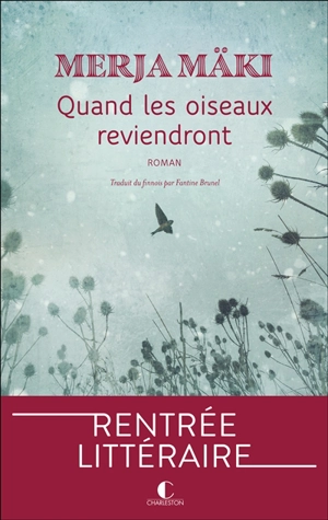 Quand les oiseaux reviendront - Merja Mäki