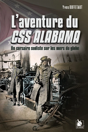 L'aventure du CSS Alabama : un corsaire sudiste sur les mers du globe - Yves Buffetaut