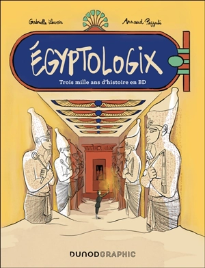 Egyptologix : trois mille ans d'histoire en BD - Arnaud Pizzuti