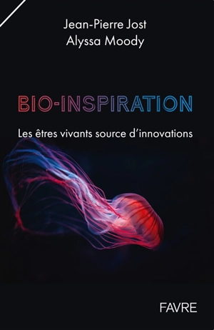 Bio-inspiration : les êtres vivants, source d'innovations - Jean-Pierre Jost