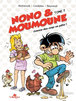 Nono & Moumoune. Vol. 7. Comme des coqs en pâte ! - Romanuik