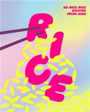 Rice : 80 Nice Rice Recipes from Asia - Coleman Hawkins