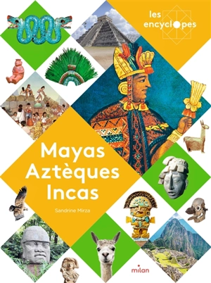 Mayas, Aztèques, Incas - Sandrine Mirza