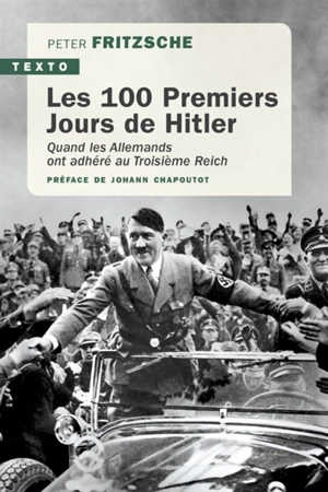 Les 100 premiers jours de Hitler : quand les Allemands ont adhéré au troisième Reich - Peter Fritzsche