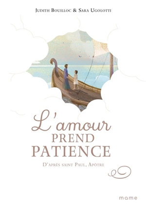 L'amour prend patience : d'après saint Paul, apôtre - Judith Bouilloc