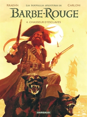 Les nouvelles aventures de Barbe-Rouge. Vol. 4. Chasseur d'esclaves - Jean-Charles Kraehn