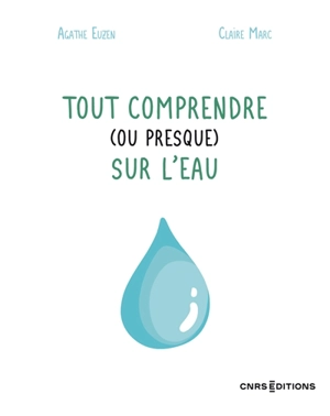 Tout comprendre (ou presque) sur l'eau - Agathe Euzen