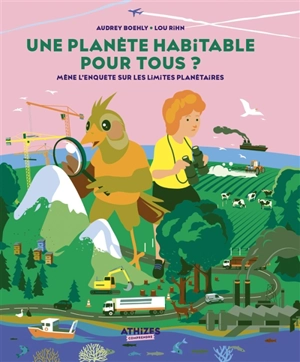 Une planète habitable pour tous ? : mène l'enquête sur les limites planétaires - Audrey Boehly