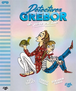 Détectives Grébor. Détectives Grébor de père en fille - Yves Grevet