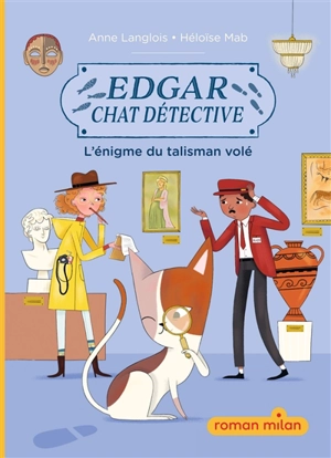 Edgar, chat détective. L'énigme du talisman volé - Anne Langlois