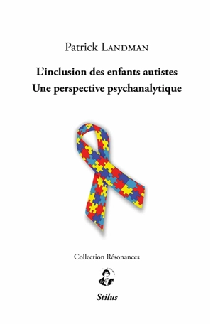 L'inclusion des enfants autistes : une perspective psychanalytique - Patrick Landman