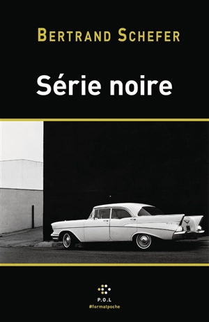 Série noire - Bertrand Schefer