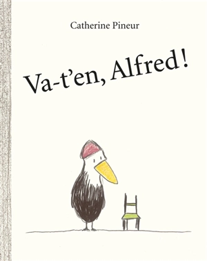 Va-t'en, Alfred ! - Catherine Pineur