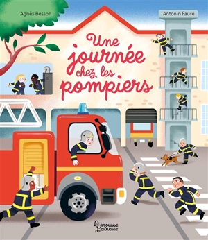 Une journée chez les pompiers - Agnès Besson