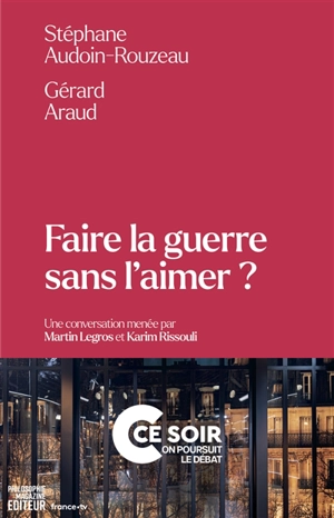 Faire la guerre sans l'aimer ? - Stéphane Audoin-Rouzeau