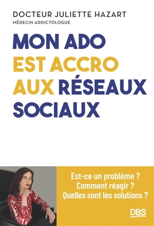 Mon enfant est accro aux réseaux sociaux : est-ce un problème ? Comment réagir ? Quelles sont les solutions ? - Juliette Hazart