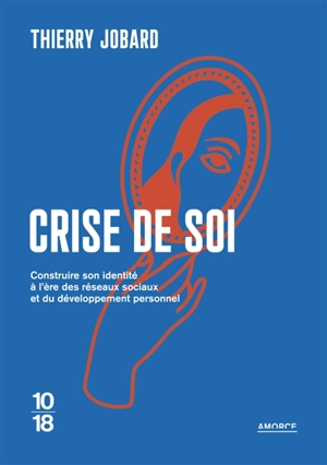 Crise de soi : construire son identité à l'ère des réseaux sociaux et du développement personnel - Thierry Jobard