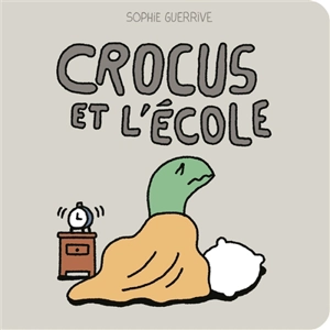 Crocus. Crocus et l'école - Sophie Guerrive