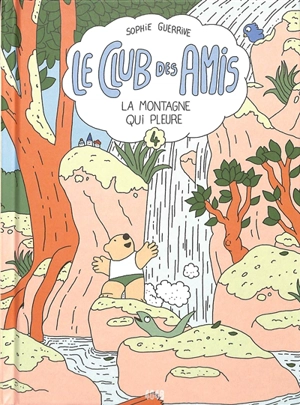 Le club des amis. Vol. 4. La montagne qui pleure - Sophie Guerrive