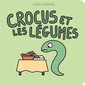 Crocus. Crocus et les légumes - Sophie Guerrive