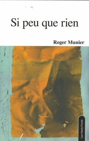 Si peu que rien : opus incertum janvier 1994-février 1995 - Roger Munier