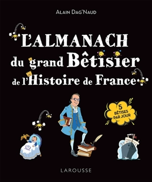 L'almanach du grand bêtisier de l'histoire de France - Alain Dag'Naud