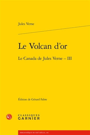 Le Canada de Jules Verne. Vol. 3. Le volcan d'or - Jules Verne