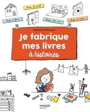 Je fabrique mes livres à histoires - Clémence Penicaud