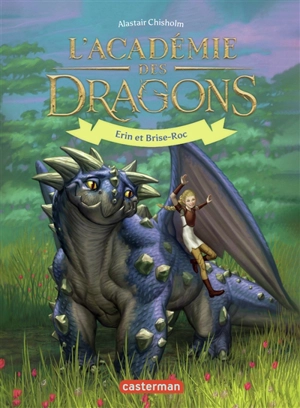 L'académie des dragons. Vol. 6. Erin et Brise-Roc - Alastair Chisholm