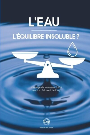 L'eau : l'équilibre insoluble ? : ouvrage de la mission 2023 - Fondation nationale Entreprise et performance (France)