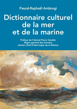 Dictionnaire culturel de la mer et de la marine - Pascal-Raphaël Ambrogi