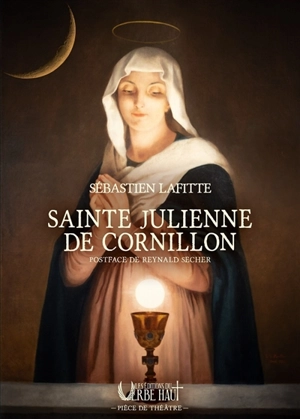 Sainte Julienne de Cornillon : pièce de théâtre - Sébastien Lafitte