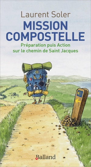 Mission Compostelle : préparation puis action sur les chemins de Saint Jacques - Laurent Soler