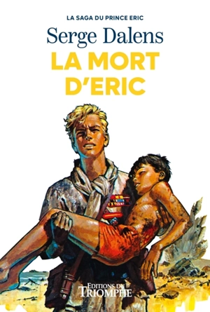 La saga du prince Eric. Vol. 4. La mort d'Eric - Serge Dalens