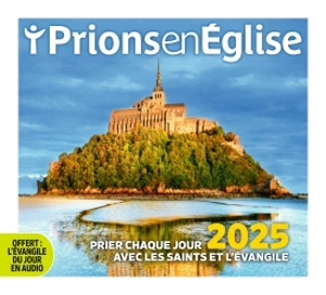 Prier chaque jour avec les saints et l'Evangile : 2025 - Prions en Eglise (périodique)