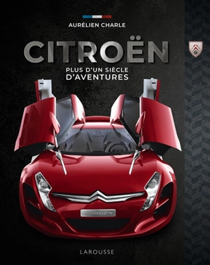 Citroën : plus d'un siècle d'aventures - Aurélien Charle