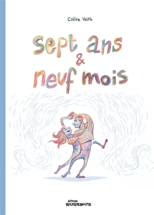 Sept ans & neuf mois - Coline Veith