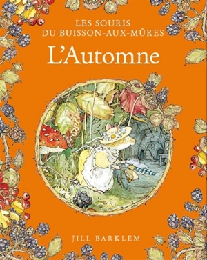 Les souris du Buisson-aux-mûres. L'automne - Jill Barklem