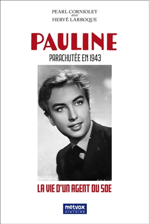 Pauline parachutée en 1943 : la vie d'un agent du SOE - Pearl Cornioley