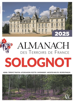 Almanach solognot 2025 : agenda, terroir et tradition, auteurs anciens, recettes, environnement, anecdotes insolites, records français... - Joseph Vebret