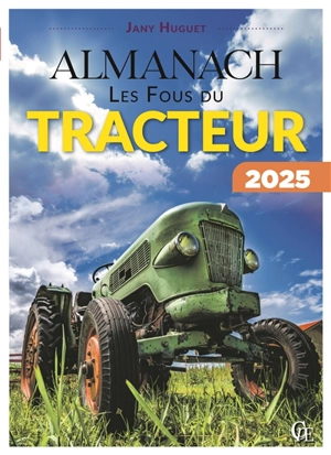 Almanach les fous du tracteur : 2025 - Jany Huguet