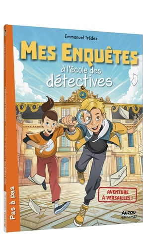 Mes enquêtes à l'école des détectives. Aventure à Versailles ! - Emmanuel Trédez