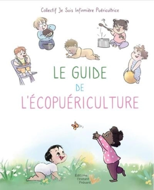 Le guide de l'écopuériculture - Collectif Je suis infirmière puéricultrice