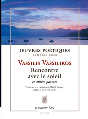 Oeuvres poétiques, domaine grec : Rencontre avec le soleil : et autres poèmes - Vassilis Vassilikos