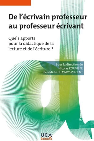 De l'écrivain professeur au professeur écrivant : quels apports pour la didactique de la lecture et de l'écriture ?